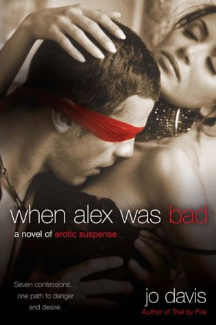 When Alex Was Bad: A Novel of Erotic Suspense (2009) by Jo Davis