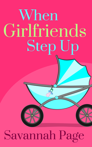 When Girlfriends Step Up (2012) by Savannah Page