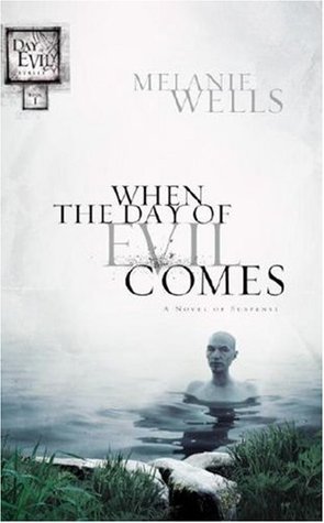 When the Day of Evil Comes (2005) by Melanie Wells