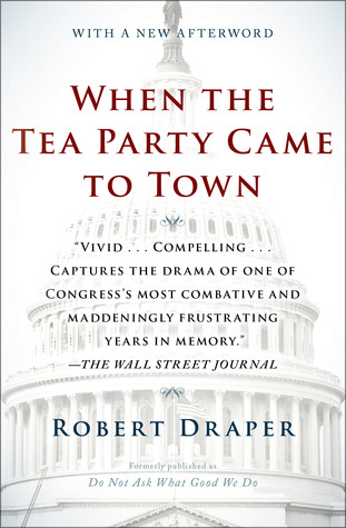 When the Tea Party Came to Town (2012) by Robert Draper
