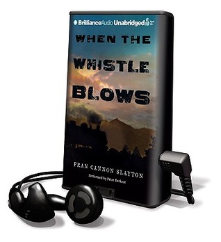 When the Whistle Blows [With Headphones] (2010) by Fran Cannon Slayton