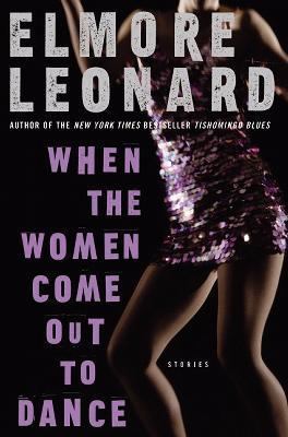 When the Women Come Out to Dance (2002) by Elmore Leonard