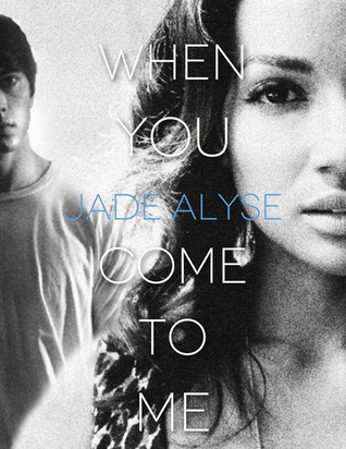 When You Come To Me (2000) by Jade Alyse