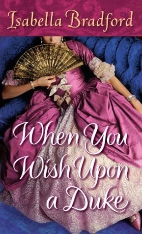 When You Wish Upon a Duke (2012) by Isabella Bradford