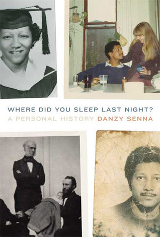 Where Did You Sleep Last Night?: A Personal History (2009) by Danzy Senna