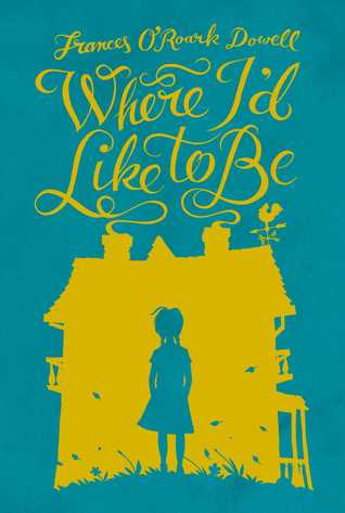 Where I'd Like To Be (2004) by Frances O'Roark Dowell