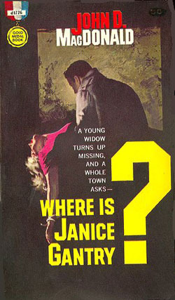 Where is Janice Gantry? (1961) by John D. MacDonald