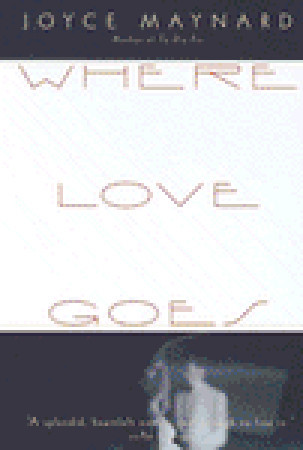 Where Love Goes (1993) by Joyce Maynard