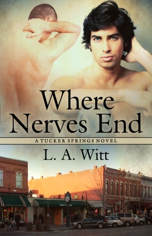 Where Nerves End (2012) by L.A. Witt
