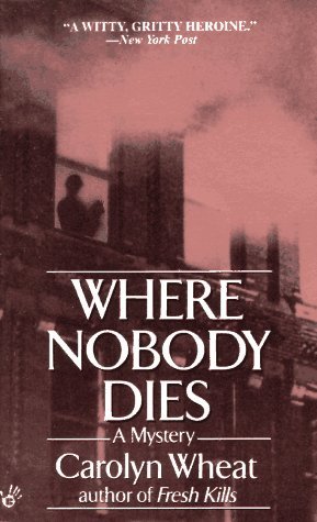 Where Nobody Dies (1996) by Carolyn Wheat