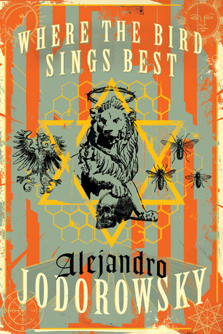 Where the Bird Sings Best (2015) by Alejandro Jodorowsky