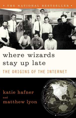 Where Wizards Stay Up Late: The Origins of the Internet (1998) by Matthew Lyon