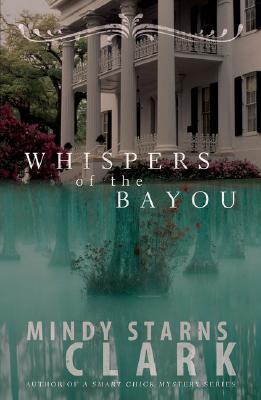 Whispers of the Bayou (2008) by Mindy Starns Clark