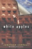 White Apples (2004) by Jonathan Carroll