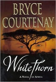 Whitethorn (2005) by Bryce Courtenay