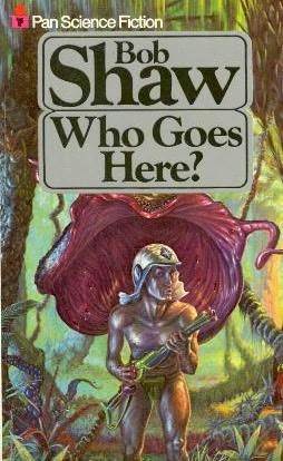 Who Goes Here? (1979) by Bob Shaw