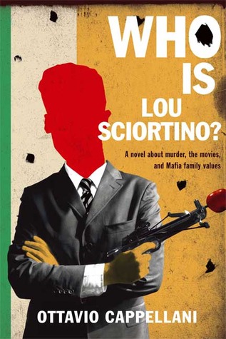 Who Is Lou Sciortino?: A Novel About Murder, the Movies, and Mafia Family Values (2007) by Ottavio Cappellani