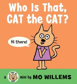 Who Is That, Cat the Cat? (2014) by Mo Willems