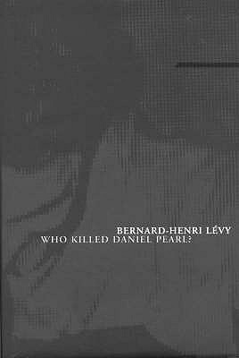 Who Killed Daniel Pearl? (2004) by Bernard-Henri Lévy