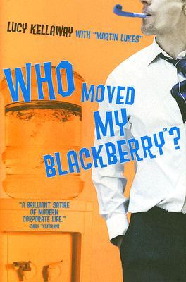 Who Moved My Blackberry? (2006) by Lucy Kellaway