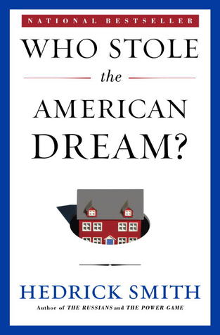 Who Stole the American Dream? Can We Get It Back? (2012) by Hedrick Smith