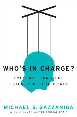 Who's in Charge? Free Will and the Science of the Brain (2011)