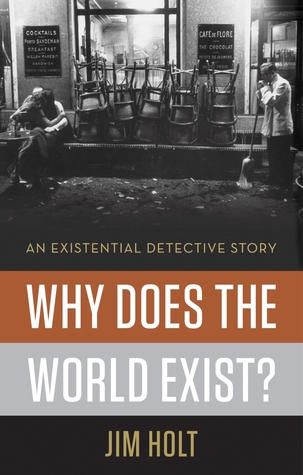 Why Does the World Exist?: An Existential Detective Story (2012) by Jim Holt