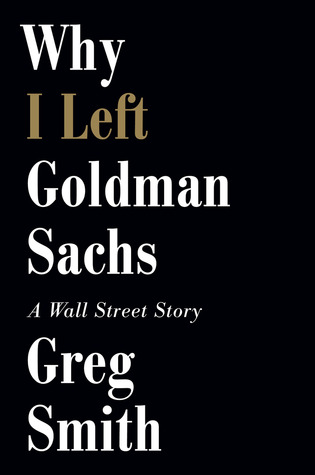 Why I Left Goldman Sachs: A Wall Street Story (2012)