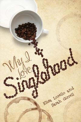 Why I Love Singlehood: A Novel (2011) by Elisa Lorello