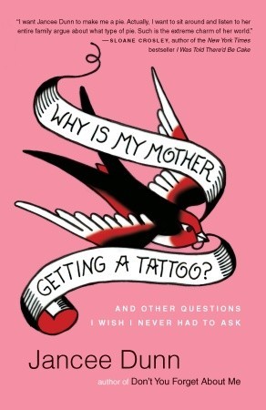 Why Is My Mother Getting a Tattoo?: And Other Questions I Wish I Never Had to Ask (2009)