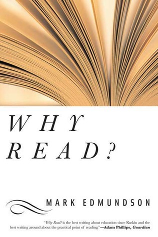 Why Read? (2005) by Mark Edmundson