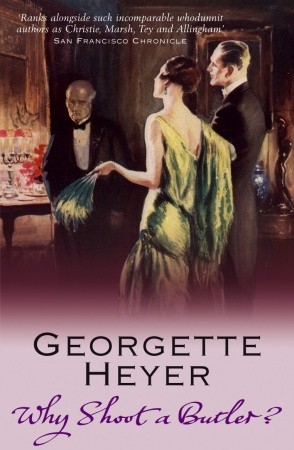 Why Shoot a Butler? (2007) by Georgette Heyer