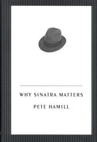 Why Sinatra Matters (1998) by Pete Hamill