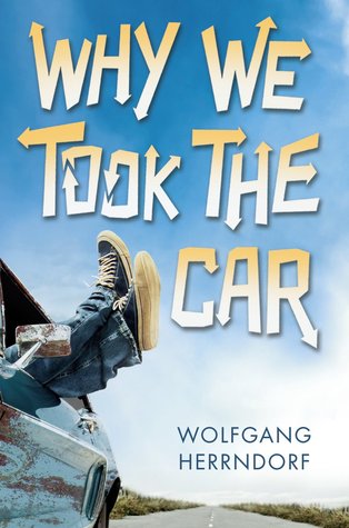 Why We Took the Car (2014) by Wolfgang Herrndorf