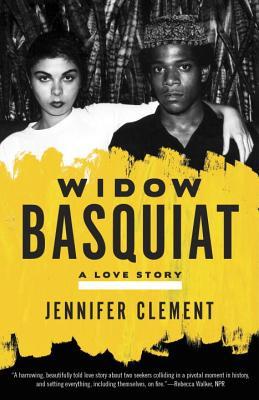 Widow Basquiat: A Love Story (2014) by Jennifer Clement