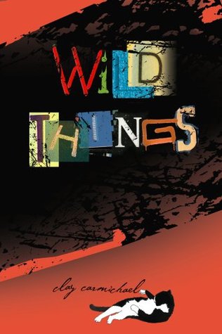 Wild Things (2009) by Clay Carmichael