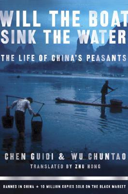 Will the Boat Sink the Water?: The Life of China's Peasants (2007) by Chen Guidi