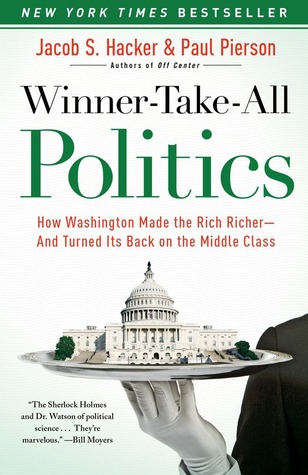 Winner-Take-All Politics: How Washington Made the Rich Richer--and Turned Its Back on the Middle Class (2010)