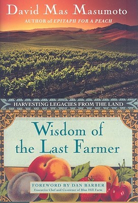 Wisdom of the Last Farmer: The Legacy of Generations (2009) by David Mas Masumoto