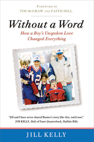 Without a Word: How a Boy's Unspoken Love Changed Everything (2010) by Jill Kelly