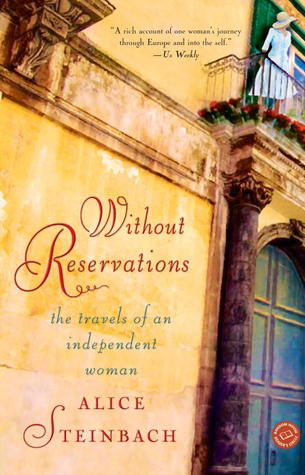 Without Reservations: The Travels of an Independent Woman (2002) by Alice Steinbach