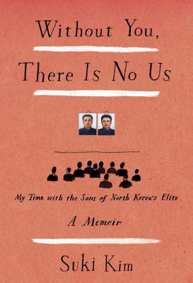 Without You, There Is No Us: My Time with the Sons of North Korea's Elite (2014)