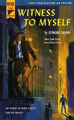 Witness to Myself (Hard Case Crime #19) (2006) by Seymour Shubin