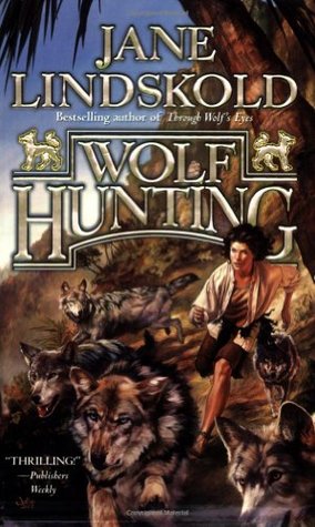 Wolf Hunting (2007) by Jane Lindskold