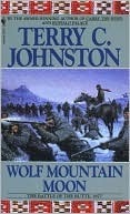 Wolf Mountain Moon: The Battle of the Butte, 1877 (1997) by Terry C. Johnston