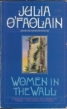 Women in the Wall (1988) by Julia O'Faolain