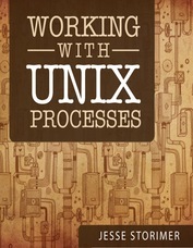 Working with UNIX Processes (2000) by Jesse Storimer