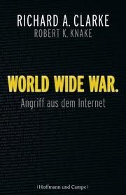 World Wide War: Angriff Aus Dem Internet (2010) by Richard A. Clarke