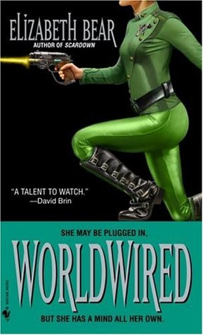 Worldwired (2005) by Elizabeth Bear