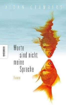 Worte sind nicht meine Sprache (2012) by Aidan Chambers